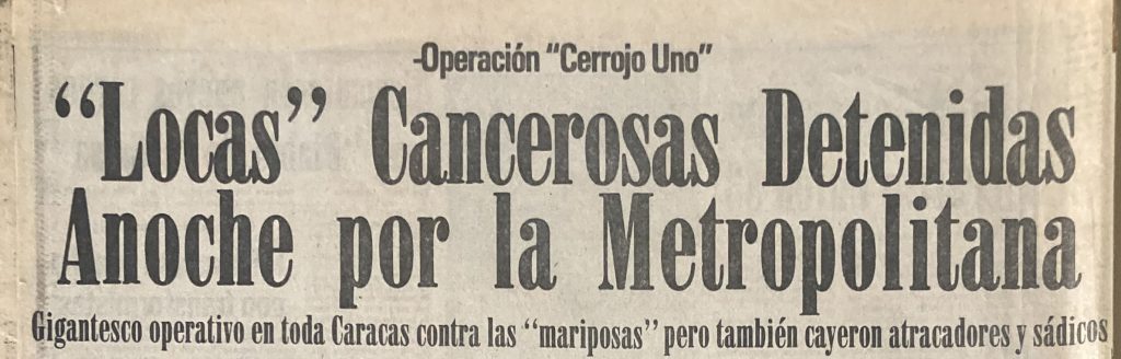 “«Locas» cancerosas detenidas anoche por la Metropolitana”. En: El Mundo, Caracas, 23 de abril de 1983, s.p.